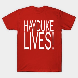 HAYDUKE LIVES! T-Shirt